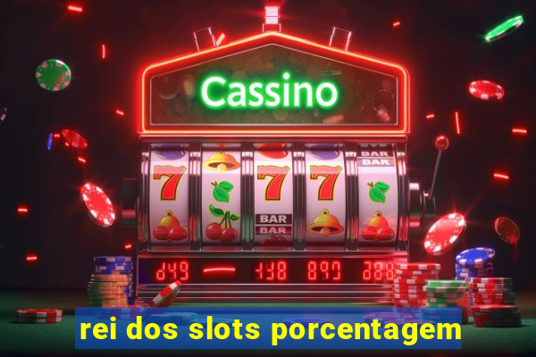 rei dos slots porcentagem